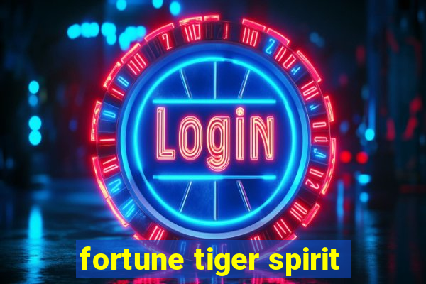 fortune tiger spirit